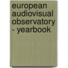 European Audiovisual Observatory - Yearbook door Directorate Council of Europe