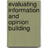 Evaluating Information And Opinion Building