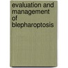 Evaluation And Management Of Blepharoptosis door Onbekend