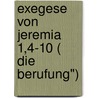 Exegese Von Jeremia 1,4-10 ( Die Berufung") by Franz Ludin