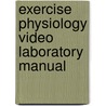Exercise Physiology Video Laboratory Manual by Stephen F. Crouse