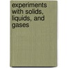 Experiments with Solids, Liquids, and Gases door Christine Taylor-Butler