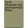 Family Influences And Psychosomatic Illness by E.M. Goldberg