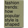 Fashion Trends: How Popular Style Is Shaped door Jen Jones