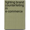 Fighting Brand Counterfeiting In E-Commerce door Annika Kristin Baiker