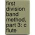 First Division Band Method, Part 3: C Flute