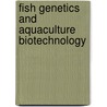 Fish Genetics And Aquaculture Biotechnology by T.J. Pandian