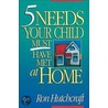 Five Needs Your Child Must Have Met At Home door Ronald Hutchcraft