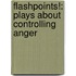 Flashpoints!: Plays About Controlling Anger