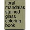 Floral Mandalas Stained Glass Coloring Book door Marty Noble