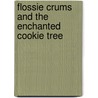 Flossie Crums And The Enchanted Cookie Tree by Helen Nathan