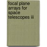 Focal Plane Arrays For Space Telescopes Iii door Thomas J. Grycewicz