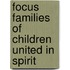 Focus Families Of Children United In Spirit