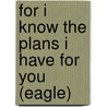For I Know the Plans I Have for You (Eagle) by Not Available