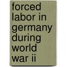 Forced Labor In Germany During World War Ii door John McBrewster