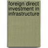 Foreign Direct Investment In Infrastructure door Foreign Investment Advisory Service