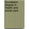 Foundation Degree In Health And Social Care door Tina Tilmouth