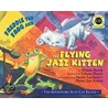 Freddie The Frog And The Flying Jazz Kitten by Sharon Burch