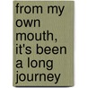 From My Own Mouth, It's Been A Long Journey door Debbie-lee Thomsen