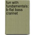 Fun With Fundamentals: B-Flat Bass Clarinet