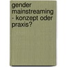 Gender Mainstreaming - Konzept Oder Praxis? door Melissa Naase