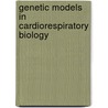Genetic Models in Cardiorespiratory Biology door Xu Tian