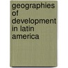 Geographies of Development in Latin America door Anthony Bebbington
