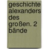 Geschichte Alexanders Des Großen. 2 Bände door Quintus Curtius Rufus