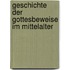 Geschichte Der Gottesbeweise Im Mittelalter