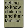 Getting to Know Children and Their Families by Pat Spatcher