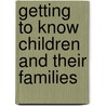 Getting to Know Children and Their Families door Pat Spatcher