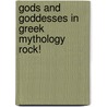 Gods and Goddesses in Greek Mythology Rock! door Michelle M. Houle