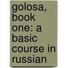 Golosa, Book One: A Basic Course In Russian door Richard Robin