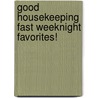 Good Housekeeping Fast Weeknight Favorites! by Good Housekeeping