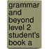 Grammar And Beyond Level 2 Student's Book A