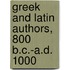 Greek and Latin Authors, 800 B.C.-A.D. 1000