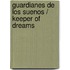 Guardianes de los suenos / Keeper of Dreams