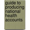 Guide to Producing National Health Accounts door World Health Organisation
