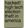 Hacked! High Tech Election Theft in America door Vickie Karp