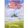 Hampshire Airfields In The Second World War door Robin J. Brooks