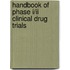 Handbook Of Phase I/ii Clinical Drug Trials