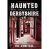 Haunted Pubs, Inns And Hotels Of Derbyshire door Jill Armitage