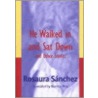 He Walked In And Sat Down And Other Stories by Rosaura Sanchez