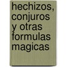 Hechizos, Conjuros y Otras Formulas Magicas door Igor Ghine