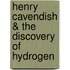 Henry Cavendish & the Discovery of Hydrogen