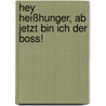 Hey Heißhunger, ab jetzt bin ich der Boss! by Marion Grillparzer