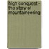 High Conquest - The Story Of Mountaineering