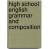 High School English Grammar And Composition door P.C. Wren