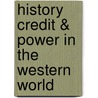 History Credit & Power in the Western World door Scott B. MacDonald
