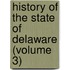 History Of The State Of Delaware (Volume 3)